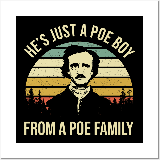 He’s Just A Poe Boy From A Poe Family Edgar ALLan Wall Art by Love Newyork